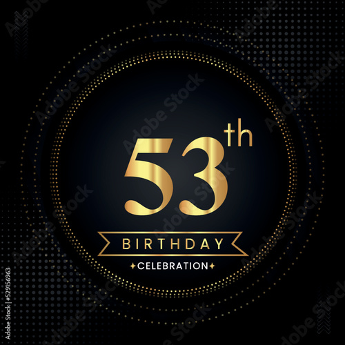 Happy 53th birthday with golden dotted circle frames on black background. Premium design for banner, poster, anniversary, birthday celebrations, birthday card, greetings card, ceremony. photo