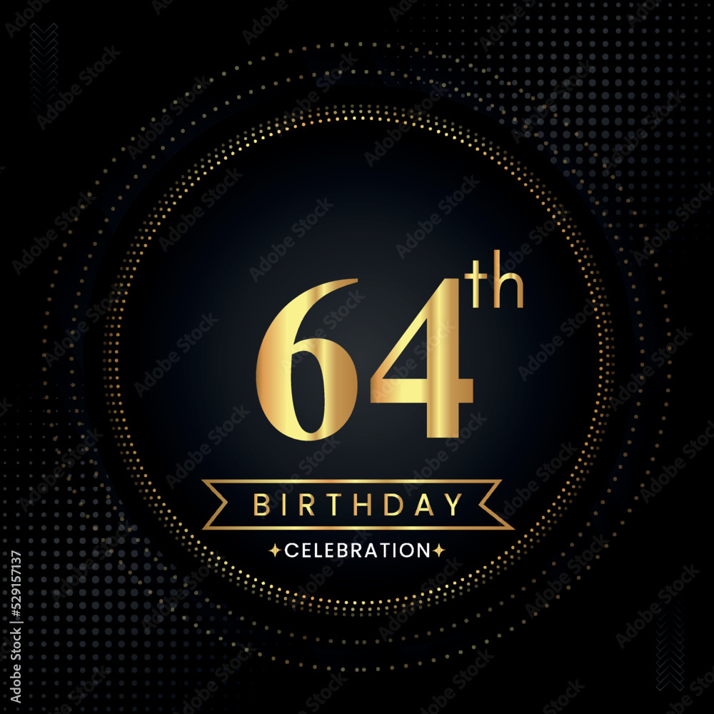 Happy 64th birthday with golden dotted circle frames on black background. Premium design for banner, poster, anniversary, birthday celebrations, birthday card, greetings card, ceremony. Happy 64th birthday with golden dotted circle frames on black background. Premium design for banner, poster, anniversary, birthday celebrations, birthday card, greetings card, ceremony.