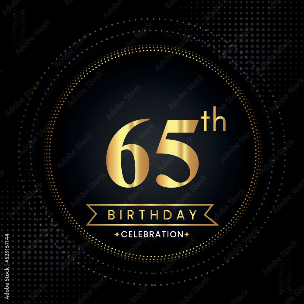 Happy 65th birthday with golden dotted circle frames on black background. Premium design for banner, poster, anniversary, birthday celebrations, birthday card, greetings card, ceremony. Happy 65th birthday with golden dotted circle frames on black background. Premium design for banner, poster, anniversary, birthday celebrations, birthday card, greetings card, ceremony.