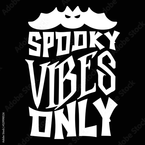 Spooky vibes only Happy Halloween shirt print template, Pumpkin Fall Witches Halloween Costume shirt design