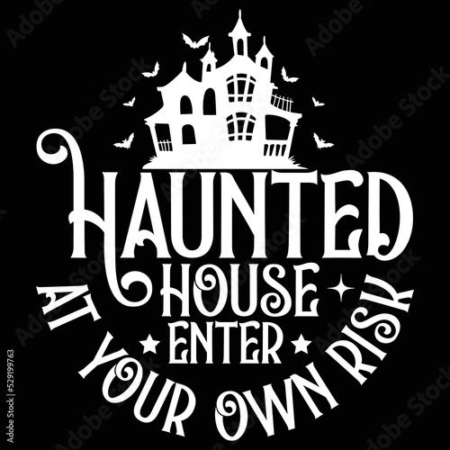 Haunted house enter at your own risk Happy Halloween shirt print template, Pumpkin Fall Witches Halloween Costume shirt design