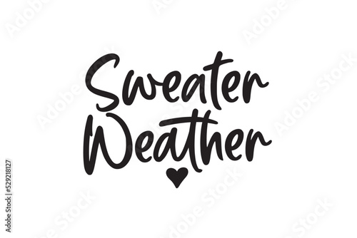 Sweater Weather, hand lettering on white background. Vector calligraphy for Thanksgiving invitation, greeting card template, poster
