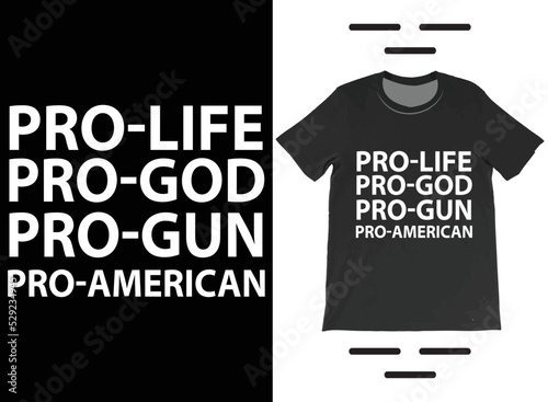 Pro-Life Pro-God Pro-Gun Pro-America T-Shirt Vector Design. Pro 2nd Amendment, Patriotic Shirts, Distressed Second Amendment T-shirt.