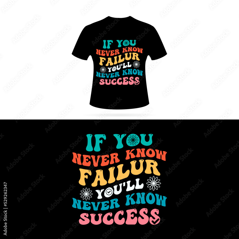 If you never know failure you'll never know success. Retro Wavy EPS T-shirt Design Retro Wavy colorful Groovy T-shirt Design. vector Graphic Design T-Shirt 