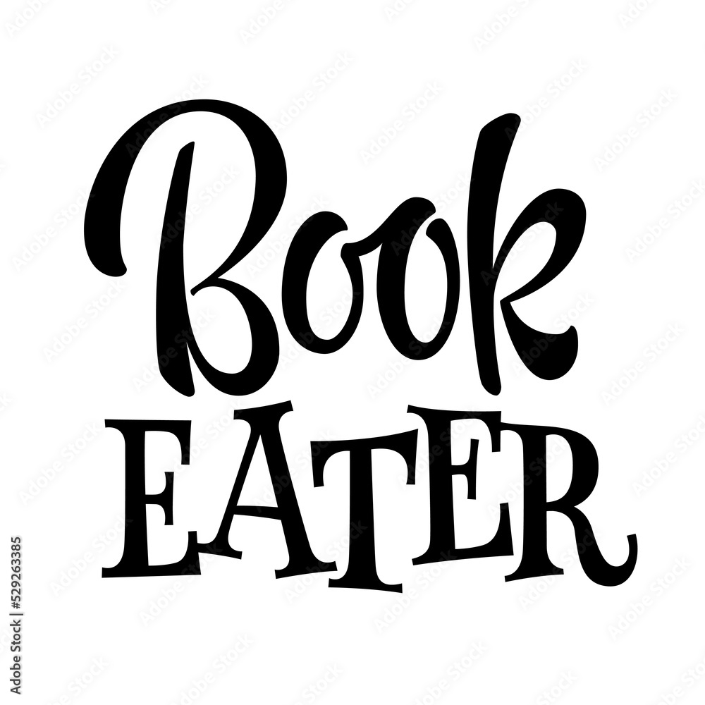 Book eater - funny lettering phrase illustration for any purposes. Book eater - funny lettering phrase illustration for any purposes.