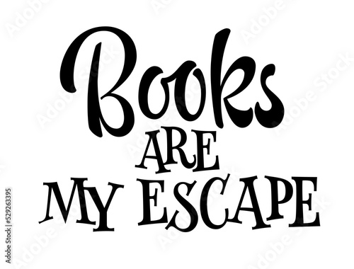 Books are my escape - creative lettering illustration for any purposes.