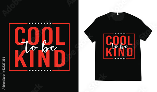 Cool to be kind typography t-shirt design