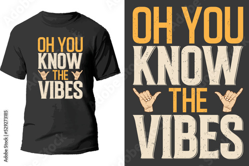 Oh you know the vibes t shirt design.
