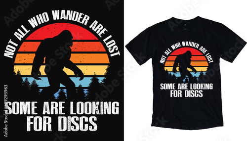 Bigfoot T shirt, not all who wander are lost some are looking for discs Bigfoot retro style mysterious t shirt
