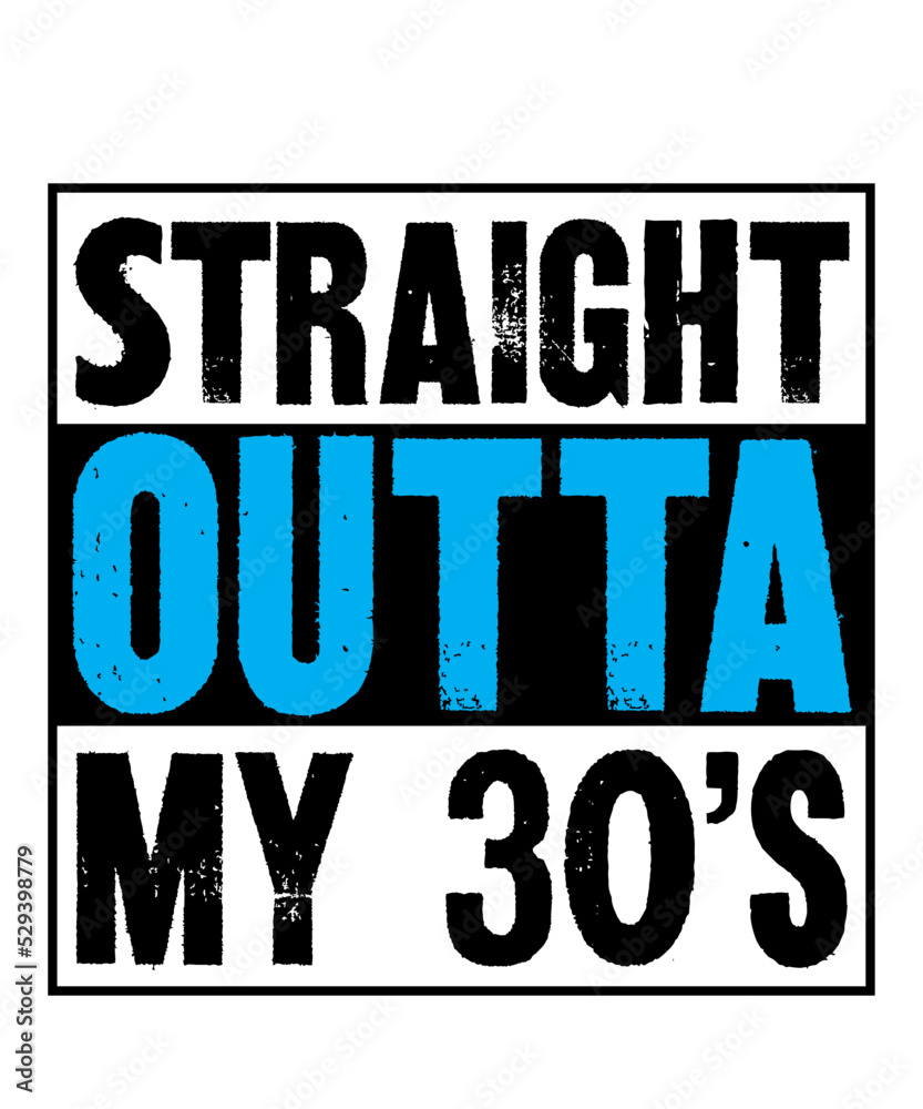 Straight Outta My 30'sis a vector design for printing on various surfaces like t shirt, mug etc. 
