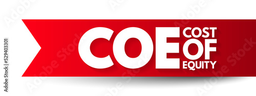 COE Cost Of Equity - return that a company requires for an investment or project, acronym text concept background