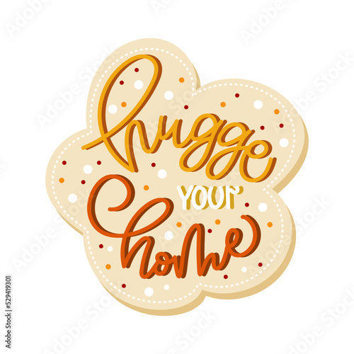 Handdrawn calligraphy composition with a phrase Hugge your home. 