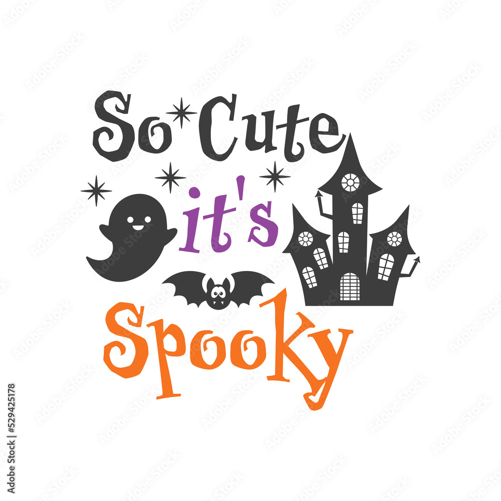 Fototapeta premium So Cute it's Spooky Halloween slogan inscription. Vector baby quotes. Illustration for Halloween for prints on t-shirts and bags, posters, cards. Isolated on white background.