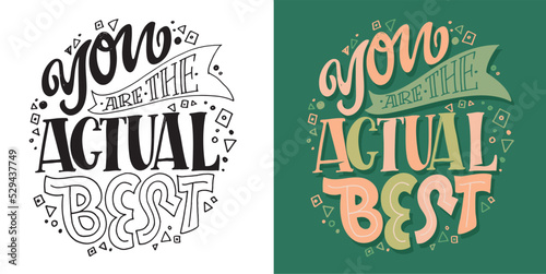 Hand drawn funny lettering quote. Inspiration slogan for print and poster design. Cool for t shirt and mug printing.