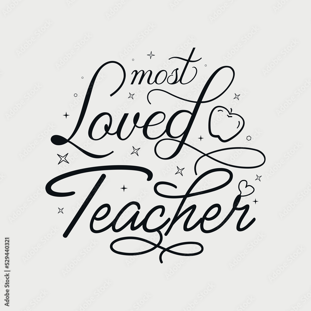 Most Loved Teacher vector illustration, hand drawn lettering with Fall quotes, Fall designs for t shirt, poster, print, mug, and for card