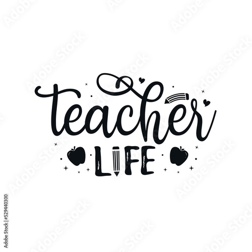 Teacher Life vector illustration, hand drawn lettering with Fall quotes, Fall designs for t shirt, poster, print, mug, and for card