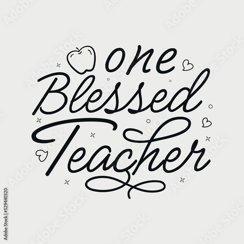 One Blessed Teacher vector illustration, hand drawn lettering with Fall quotes, Fall designs for t shirt, poster, print, mug, and for card