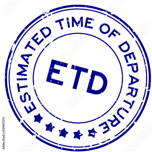 Grunge blue ETD estimated time of departure word round rubber seal stamp on white background