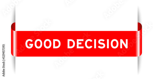 Red color inserted label banner with word good decision on white background