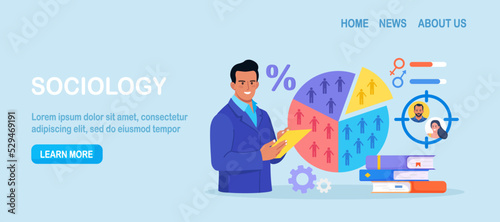 Sociology, demography. Scientist study of society, social relationship and culture. Statistics and sociological survey analysis. Political science and social studies. Social analysis, demographics