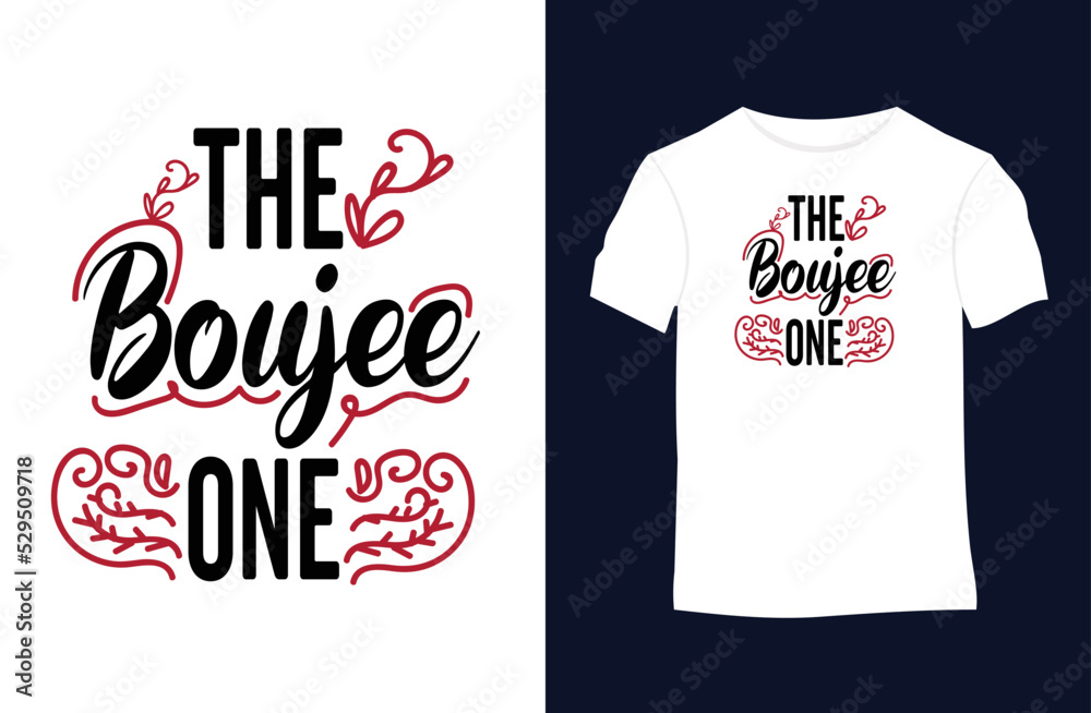 The boujee one funny quotes vector t-shirt design. Suitable for tote bags, stickers, mugs, hats, and merchandise The boujee one funny quotes vector t-shirt design. Suitable for tote bags, stickers, mugs, hats, and merchandise