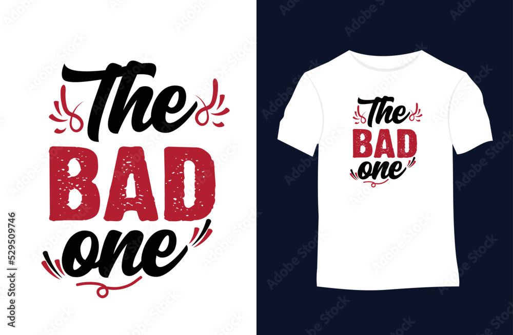 The bad  one funny quotes vector t-shirt design. Suitable for tote bags, stickers, mugs, hats, and merchandise