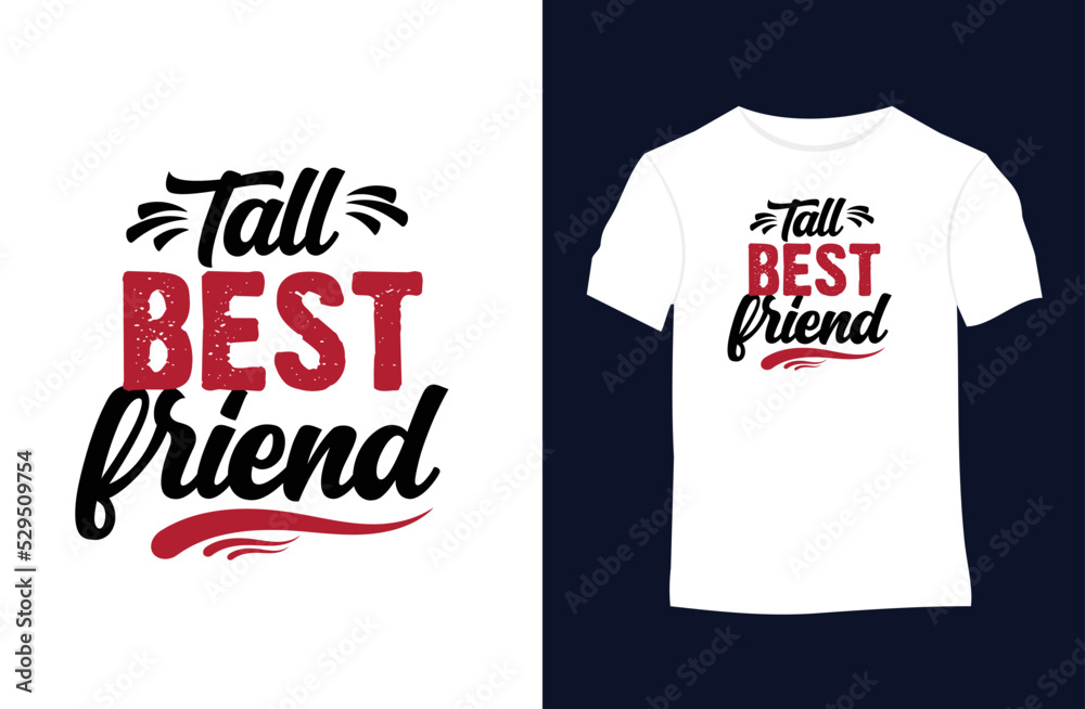 Tall best friend quotes vector t-shirt design. Suitable for tote bags, stickers, mugs, hats, and merchandise Tall best friend quotes vector t-shirt design. Suitable for tote bags, stickers, mugs, hats, and merchandise
