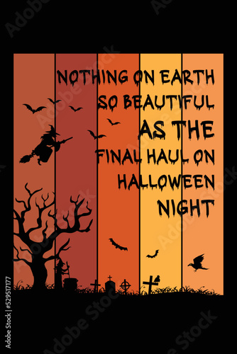Nothing on earth so beautiful as the final haul on halloween night, 