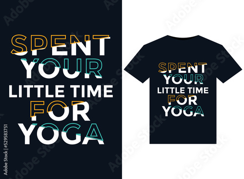 Spent Your little Time for Yoga vector illustration for print-ready T-Shirt design