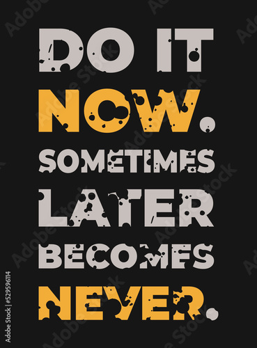 Motivational phrase do it now. Vector text, print for t-shirt.