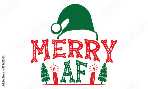 Merry Af - Christmas T-shirt Design, Hand drawn lettering phrase, Calligraphy graphic design, EPS, SVG Files for Cutting, card, flyer