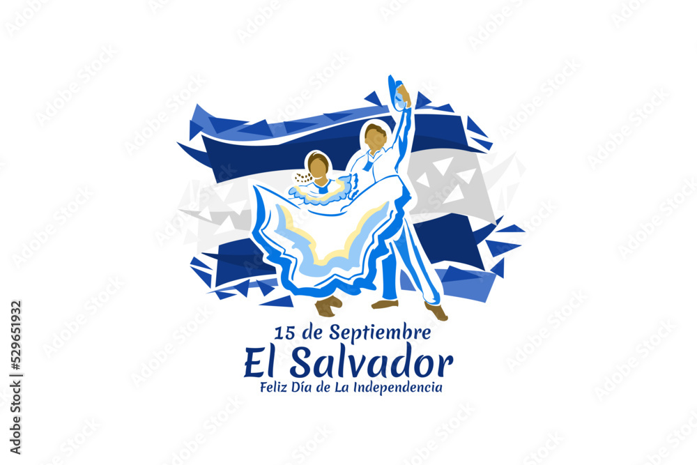 Translation: September 15, El Salvador, Happy Independence day. Happy