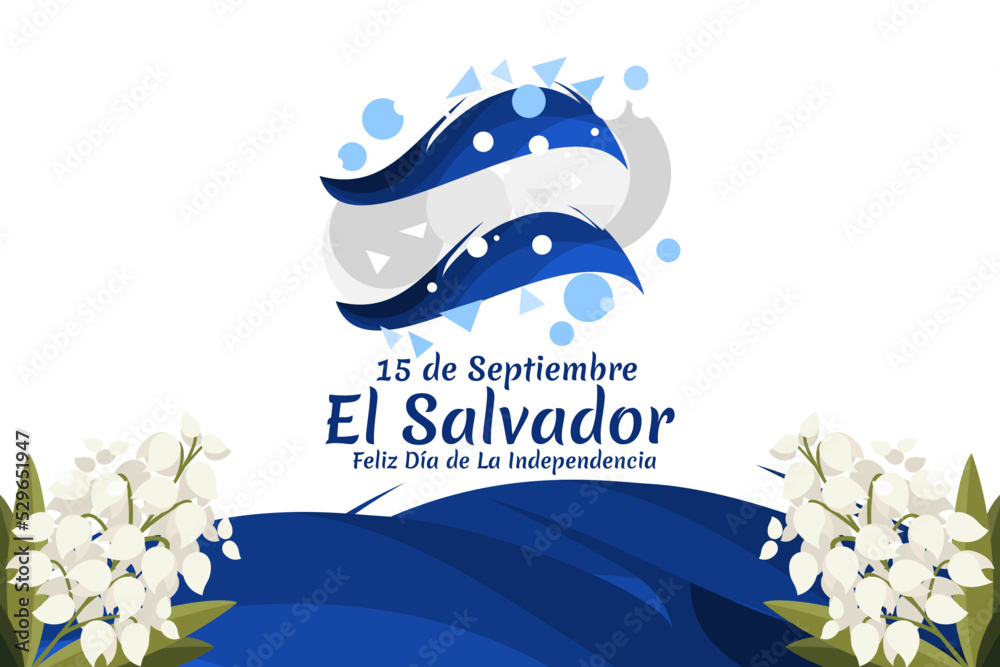 Translation: September 15, El Salvador, Happy Independence day. Happy