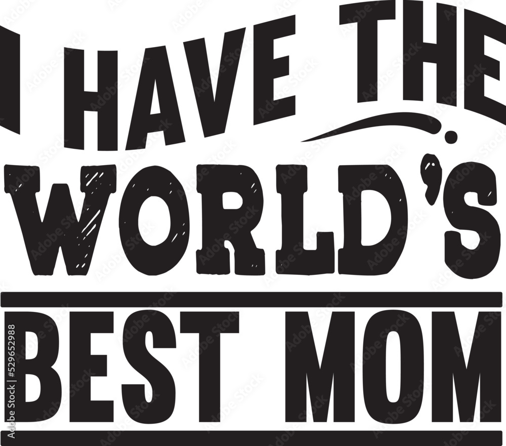 Obraz premium i have the world s best mom