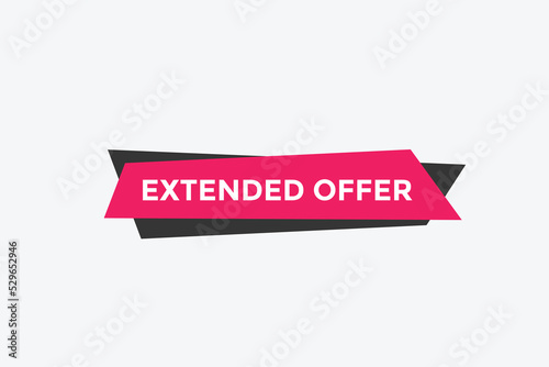 Extended offer button. Extended offer sign speech bubble. Web banner label template. Vector Illustration
