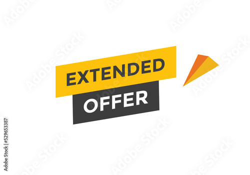 Extended offer button. Extended offer sign speech bubble. Web banner label template. Vector Illustration
