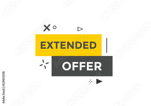 Extended offer button. Extended offer sign speech bubble. Web banner label template. Vector Illustration
