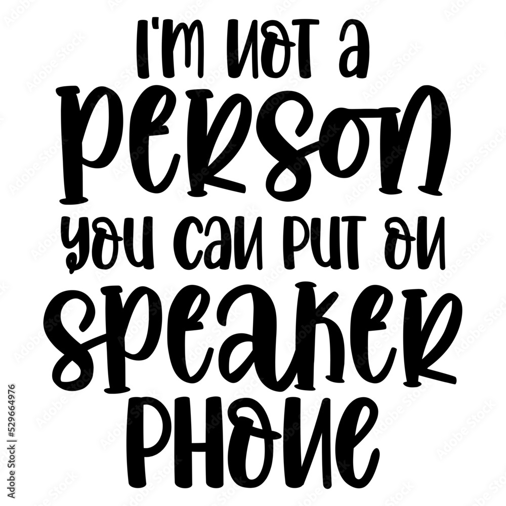 i'm not a person you can put on speaker phone svg