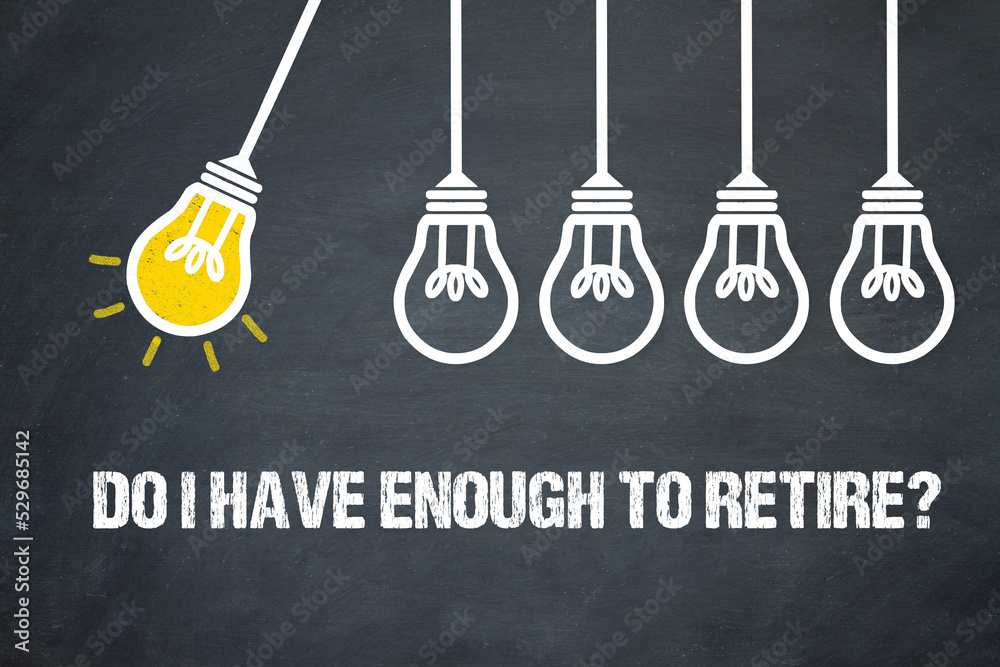 Fototapeta premium Do I have enough to retire?
