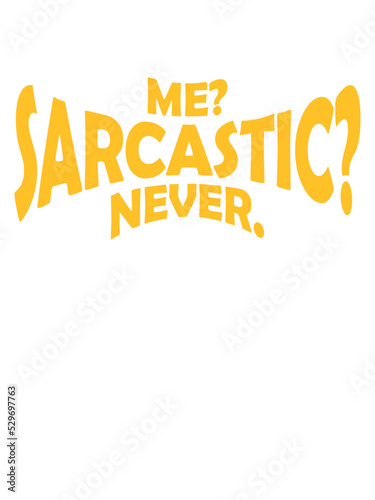 me sarcastic never Zitat 