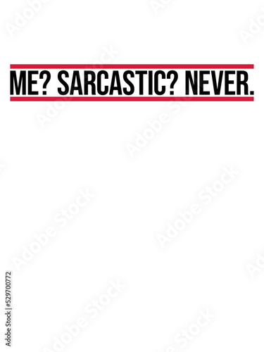 me sarcastic never Zitat 