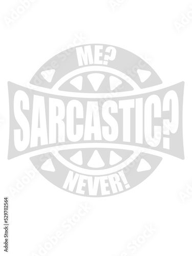 me sarcastic never Zitat 