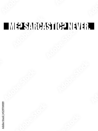 me sarcastic never Zitat 