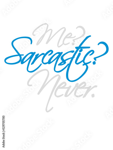 me sarcastic never Zitat 
