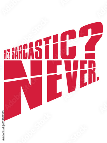 me sarcastic never Zitat 