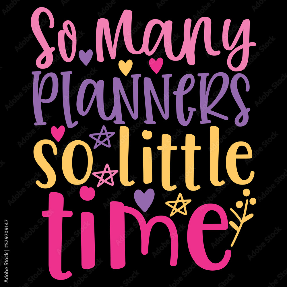So Many Planners So Little Time So Many Planners So Little Time