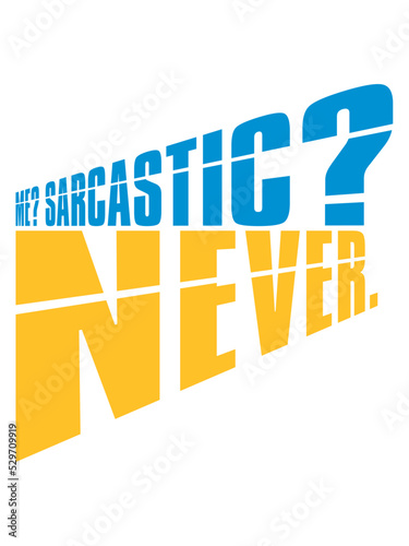 me sarcastic never Zitat 