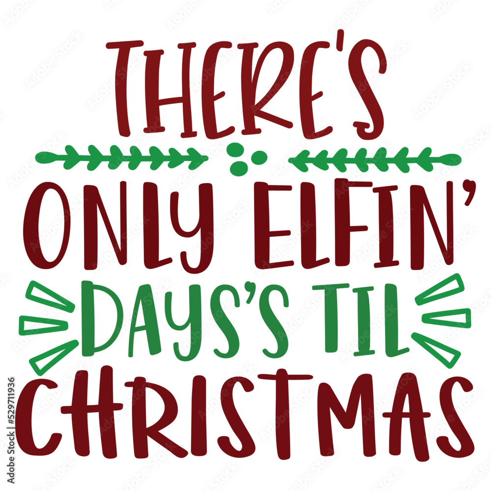 There's Only Elfin Day's Til Christmas There's Only Elfin Day's Til Christmas