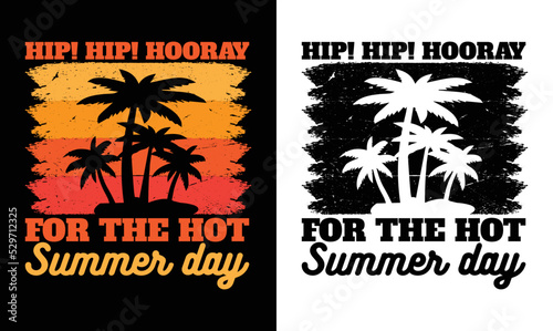 Hip Hip Hooray For The Hot Summer Day, Summer Quote T shirt design, Vintage