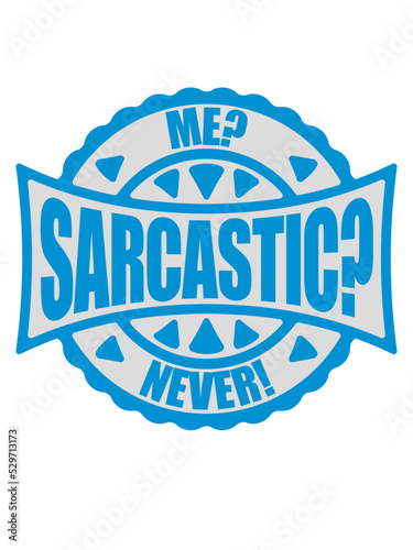 me sarcastic never Zitat 